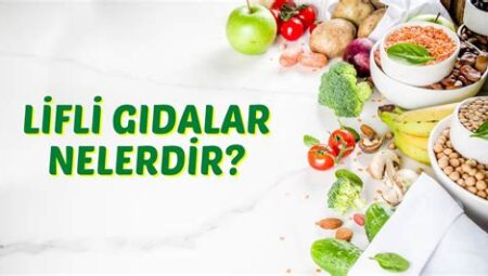 Lifli Yiyeceklerin Faydaları ve Hangi Yiyecekler Lif Bakımından Zengindir?